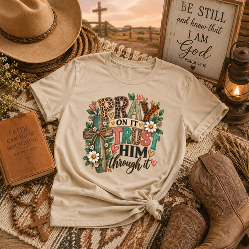 Prayer Cross Tee — "Pray On It, Trust Him Through It" Inspirational Christian T-Shirt
